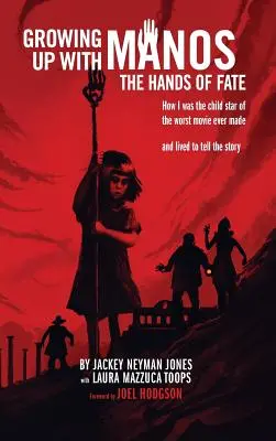 Growing Up with Manos: The Hands of Fate (Keménykötés) - Growing Up with Manos: The Hands of Fate (Hardback)