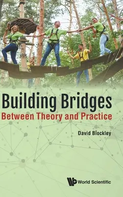 Hidak építése: Az elmélet és a gyakorlat között - Building Bridges: Between Theory and Practice