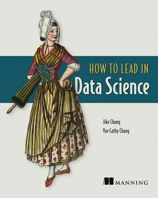 Hogyan vezessünk az adattudományban - How to Lead in Data Science