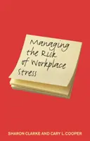 A munkahelyi stressz kockázatának kezelése - Egészségügyi és biztonsági veszélyek - Managing the Risk of Workplace Stress - Health and Safety Hazards