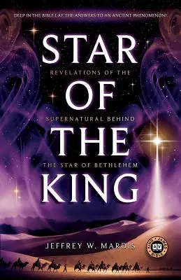 A király csillaga: A természetfeletti kinyilatkoztatása a betlehemi csillag mögött - Star of the King: Revelations of the Supernatural Behind the Star of Bethlehem