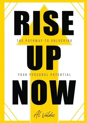 Rise Up Now: A személyes potenciál felszabadításának útja - Rise Up Now: The Pathway to Unlocking Your Personal Potential