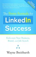 A Linkedin-siker hatalmi formulája: Kick-Start Your Business, Brand, and Job Search - The Power Formula for Linkedin Success: Kick-Start Your Business, Brand, and Job Search