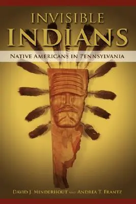 Láthatatlan indiánok: Amerikai őslakosok Pennsylvaniában - Invisible Indians: Native Americans in Pennsylvania