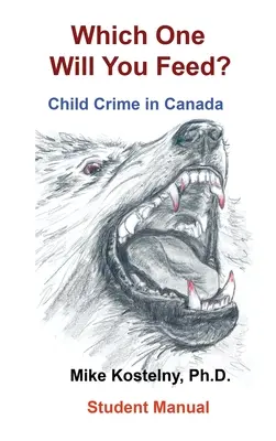 Melyiket fogod etetni?: Gyermekbűnözés Kanadában - Which One Will You Feed?: Child Crime in Canada