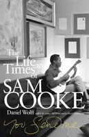 You Send Me - Sam Cooke élete és története - You Send Me - The Life and Times of Sam Cooke