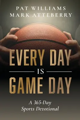 Every Day Is Game Day: A 365-Day Sports Devotional