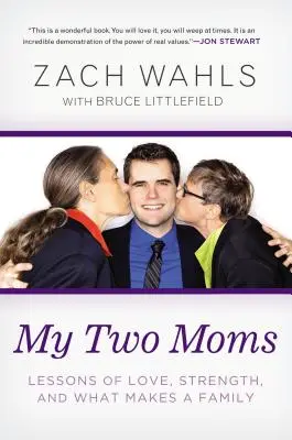 Az én két anyukám: Tanulságok a szeretetről, az erőről és arról, hogy mi teszi a családot - My Two Moms: Lessons of Love, Strength, and What Makes a Family