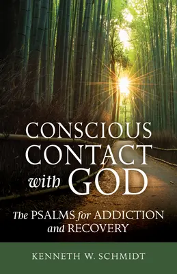 Tudatos kapcsolatfelvétel Istennel: A zsoltárok a függőséghez és a felépüléshez - Conscious Contact with God: The Psalms for Addiction and Recovery