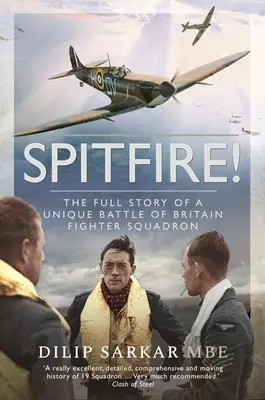 Spitfire! A teljes történet egy egyedülálló angliai csata vadászrepülőszázadáról - Spitfire!: The Full Story of a Unique Battle of Britain Fighter Squadron