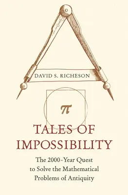 A lehetetlenség történetei: Az ókor matematikai problémáinak 2000 éves megoldási kísérletei - Tales of Impossibility: The 2000-Year Quest to Solve the Mathematical Problems of Antiquity