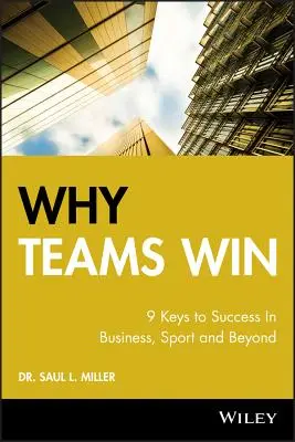 Miért nyernek a csapatok: A siker 9 kulcsa az üzleti életben, a sportban és azon túl is - Why Teams Win: 9 Keys to Success in Business, Sport and Beyond