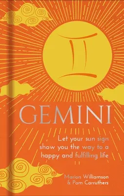 Ikrek: Hagyja, hogy a Napjegye megmutassa az utat a boldog és teljes élethez. - Gemini: Let Your Sun Sign Show You the Way to a Happy and Fulfilling Life