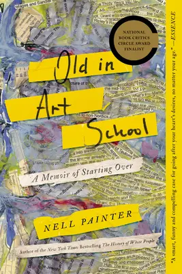 Régi a művészeti iskolában: A Memoir of Starting Over - Old in Art School: A Memoir of Starting Over