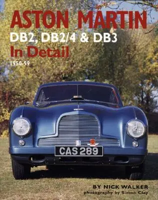 Aston Martin Db2, Db2/4 & Db3 részletesen: 1950-59 - Aston Martin Db2, Db2/4 & Db3 in Detail: 1950-59