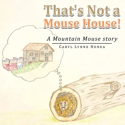 Ez nem egérház!: A Mountain Mouse Story - That's Not a Mouse House!: A Mountain Mouse Story