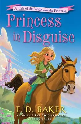 Álruhás hercegnő: A mese a szélesre ébredt hercegnőről - Princess in Disguise: A Tale of the Wide-Awake Princess