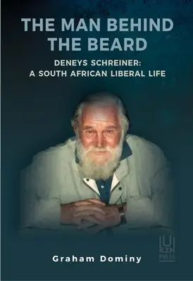 Az ember a szakáll mögött: Deneys Schreiner: Diner Schreiner: Egy dél-afrikai liberális élete - The Man Behind the Beard: Deneys Schreiner: A South African Liberal Life