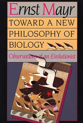 A biológia új filozófiája felé: Egy evolucionista megfigyelései - Toward a New Philosophy of Biology: Observations of an Evolutionist