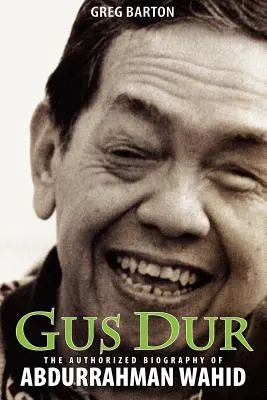 Gus Dur: Abdurrahman Wahid hitelesített életrajza - Gus Dur: The Authorized Biography of Abdurrahman Wahid