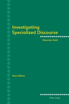 A specializált diskurzus vizsgálata; harmadik, átdolgozott kiadás - Investigating Specialized Discourse; Third Revised Edition