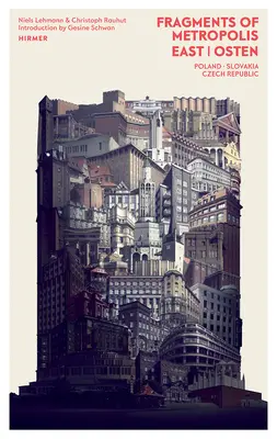 A metropolisz töredékei - Kelet: Az expresszionista örökség Lengyelországban, a Cseh Köztársaságban és Szlovákiában - Fragments of Metropolis - East: The Expressionist Heritage in Poland, the Czech Republic and Slovakia
