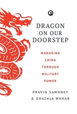 Sárkány a küszöbünkön: Kína irányítása a katonai hatalom révén - Dragon on Our Doorstep: Managing China Through Military Power