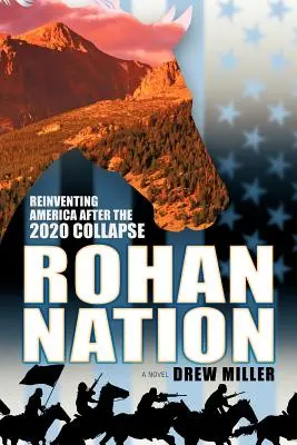 Rohan Nation: Amerika újra feltalálása a 2020-as összeomlás után - Rohan Nation: Reinventing America After the 2020 Collapse