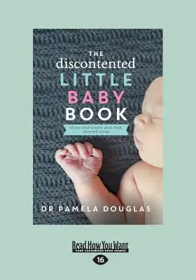 Az elégedetlenkedők: Kis babakönyv (Large Print 16pt) - The Discontented: Little Baby Book (Large Print 16pt)