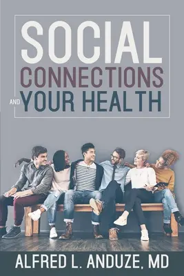 Társadalmi kapcsolatok és az egészség - Social Connections and Your Health