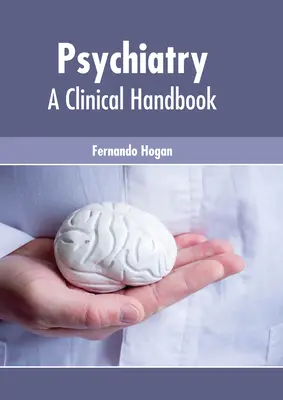 Pszichiátria: Klinikai kézikönyv - Psychiatry: A Clinical Handbook