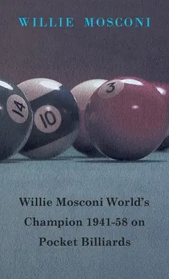 Willie Mosconi világbajnok 1941-58 a zsebbiliárdban - Willie Mosconi World's Champion 1941-58 on Pocket Billiards