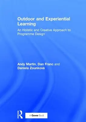 Szabadtéri és tapasztalati tanulás: A programtervezés holisztikus és kreatív megközelítése - Outdoor and Experiential Learning: An Holistic and Creative Approach to Programme Design