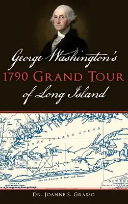 Velká cesta George Washingtona po Long Islandu v roce 1790 - George Washington's 1790 Grand Tour of Long Island