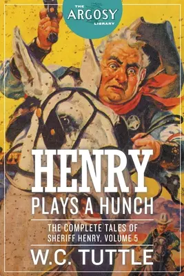 Henry játszik egy megérzéssel: Henry seriff összes története, 5. kötet - Henry Plays a Hunch: The Complete Tales of Sheriff Henry, Volume 5