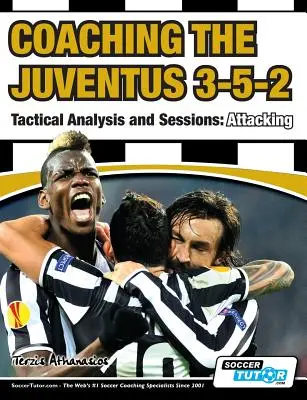 A Juventus 3-5-2 edzése - Taktikai elemzés és foglalkozások: Támadó - Coaching the Juventus 3-5-2 - Tactical Analysis and Sessions: Attacking