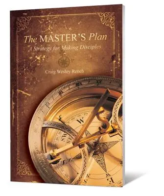 A Mester terve: A Strategy for Making Disciples - The Master's Plan: A Strategy for Making Disciples