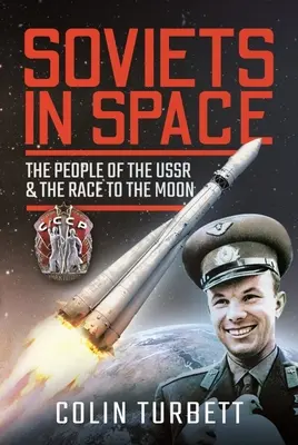 Szovjetek az űrben: A Szovjetunió népe és a Holdért folytatott versenyfutás: A Szovjetunió népe és a Holdért folytatott verseny - Soviets in Space: The People of the USSR and the Race to the Moon