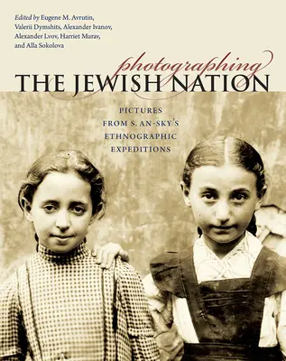 A zsidó nemzet fényképezése: S. An-Sky etnográfiai expedícióinak képei - Photographing the Jewish Nation: Pictures from S. An-Sky's Ethnographic Expeditions