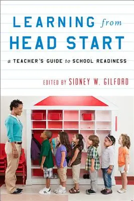 Tanulás a Head Startból: A tanár útmutatója az iskolaérettséghez - Learning from Head Start: A Teacher's Guide to School Readiness