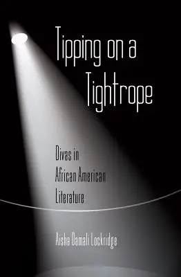 Billenés a kötélen: Divas in African American Literature - Tipping on a Tightrope: Divas in African American Literature