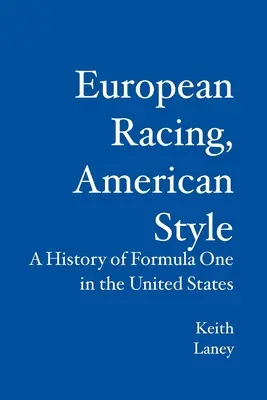 Európai versenyzés, amerikai stílusban: A Formula One története az Egyesült Államokban - European Racing, American Style: A History of Formula One in the United States