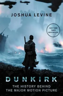 Dunkirk: A nagyjátékfilm története - Dunkirk: The History Behind the Major Motion Picture