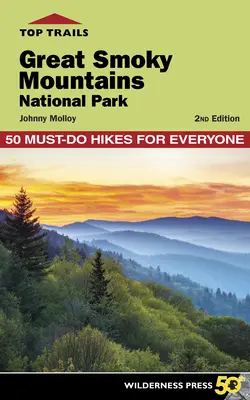 Top Trails: Great Smoky Mountains Nemzeti Park: 50 kötelező túra mindenki számára - Top Trails: Great Smoky Mountains National Park: 50 Must-Do Hikes for Everyone