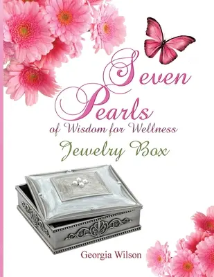 A bölcsesség hét gyöngyszeme a wellnesshez: Ékszerdoboz - Seven Pearls of Wisdom for Wellness: Jewelry Box