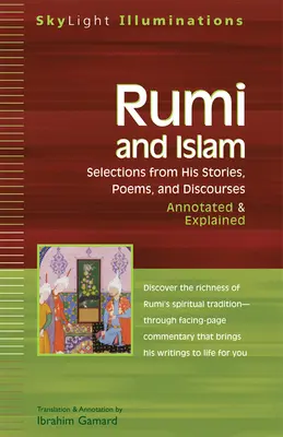 Rumi és az iszlám: Válogatás történeteiből, verseiből és beszédeiből - jegyzetekkel és magyarázatokkal ellátva. - Rumi and Islam: Selections from His Stories, Poems and Discourses--Annotated & Explained