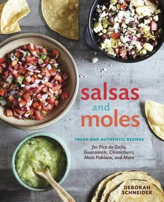 Salsas és Moles: Pico de Gallo, Mole Poblano, Chimichurri, Guacamole, és még sok más [Szakácskönyv] - Salsas and Moles: Fresh and Authentic Recipes for Pico de Gallo, Mole Poblano, Chimichurri, Guacamole, and More [A Cookbook]
