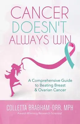 A rák nem mindig győz: Átfogó útmutató a mell- és petefészekrák legyőzéséhez - Cancer Doesn't Always Win: A Comprehensive Guide to Beating Breast & Ovarian Cancer