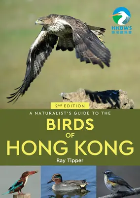 A természettudós kalauz Hongkong madaraihoz 2. - A Naturalist's Guide to the Birds of Hong Kong 2nd