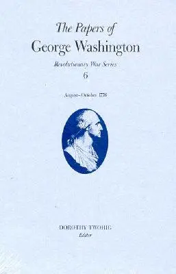 George Washington iratai, 6: 1776. augusztus 13. - október 20. - The Papers of George Washington, 6: 13 August-20 October 1776